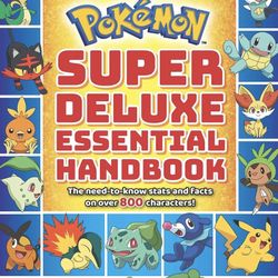 Pokémon Ser.: Super Deluxe Essential Handbook (Pokémon) : The Need-To-Know Stats