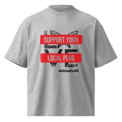Support Your Local Plug Oversize Tee – Buddaflies Streetwear