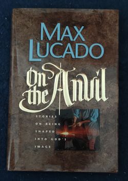 On The Anvil:  Stories On Being Shaped Into God's Image 