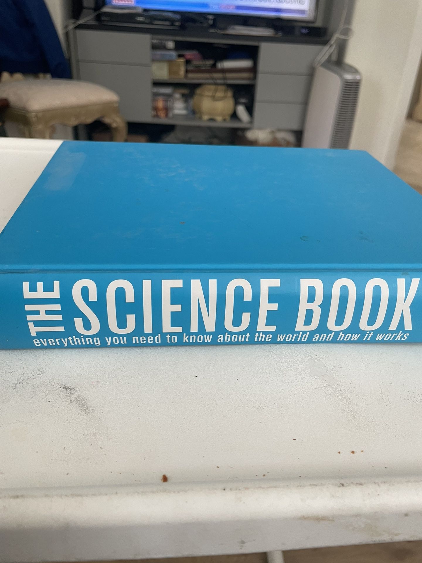 The Science Book Everything You Need To Know About The World And How It Works 