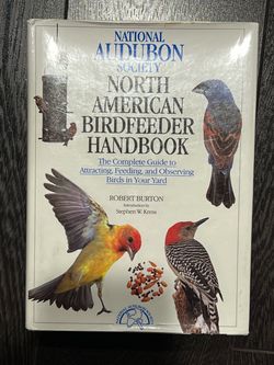 North American Birdfeeder Handbook - The Complete Guide To Attracting, Feeding,