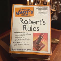 The Complete Idiot's Guide to Robert's Rules. Learn parliamentary procedures