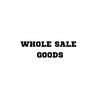 WHOLE SALE GOODS