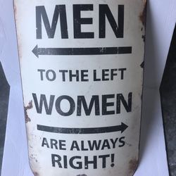 FREE- MEN TO THE LEFT WOMEN ARE ALWAYS RIGHT ! Metal Sign Faux Farmhouse Wall Decor