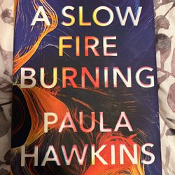 A Slow Fire Burning By Paula Hawkins