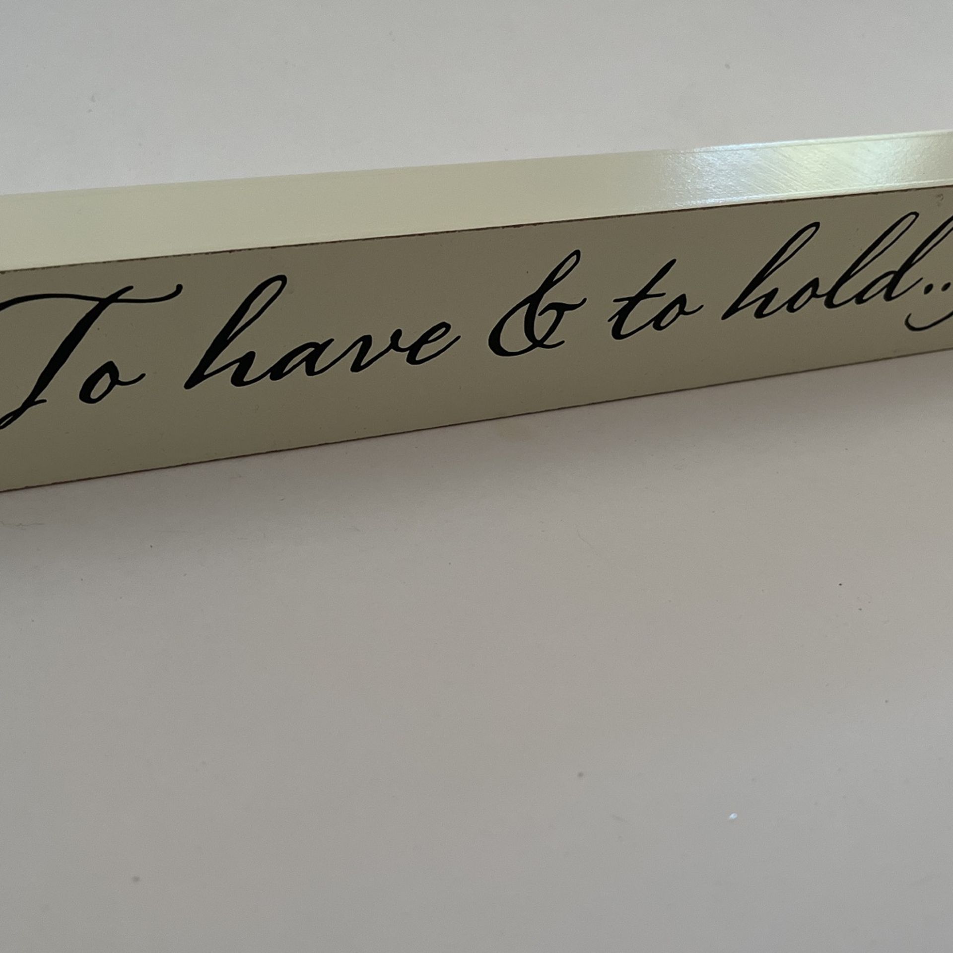 To Have And To Hold Wedding Sign