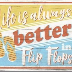 Life Is Bettter Tin Sign