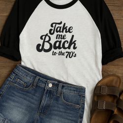 Take Me Back To The 70s Retro T Shirt 