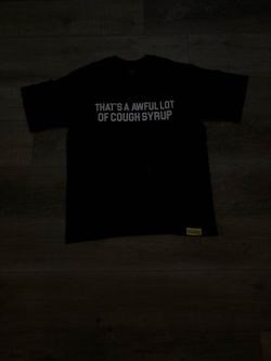 Size-Small that’s a awful lot of cough syrup tee shirt