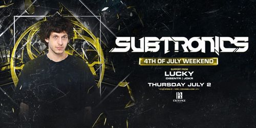 Subtronics at Exchange July 2
