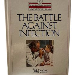 The American Medical Association The Battle Against Infection  We live in a sea of germs. As a result we are constantly waging war against these micro