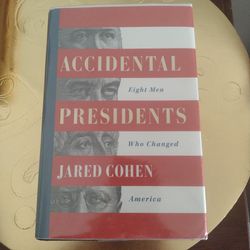 2019. BOOK ACCIDENTAL EIGHT MEN PRESIDENT WHO CHANGED AMERICA BY JAED COHEN