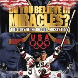 Do You Believe In Miracles - The Story Of The 1980 U.S. Hockey Team