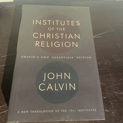 Institutes of the Christian Religion By John Calvin