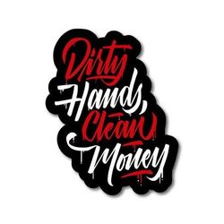 Dirty Hands, Clean Money Decals