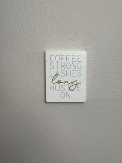 Wall Art- Coffee Strong Lashes Long Hustle On