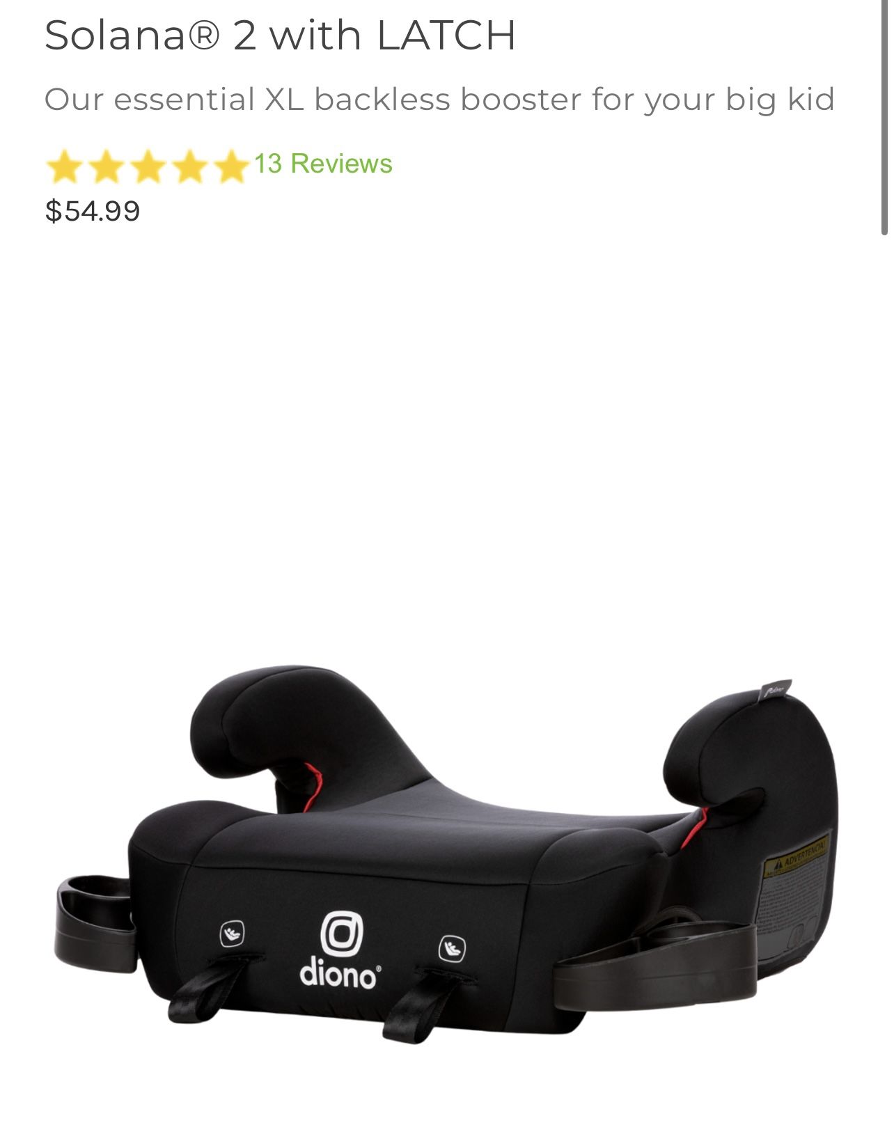 DIONO Solana® 2 with LATCH Booster Seat! Set Of 2 Available! Brand New!