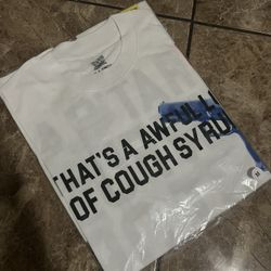 That’s A Awful Lot Of Cough Syrup Shirt