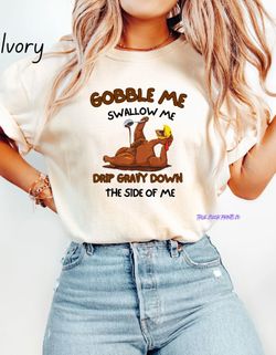 Festive Thanksgiving Humorous Tee-shirt  GOBBLE SWALLOW ME DRIP GRAVY  DOWN SIDE OF ME TEE-SHIRT 