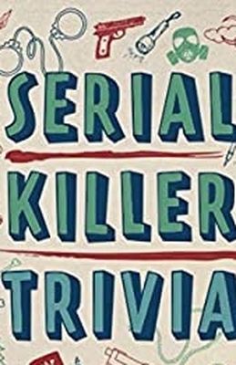 Serial Killer Trivia Book, Interesting Facts!