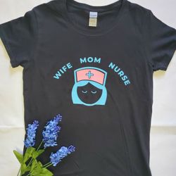 Wife,mom,nurse Shirt
