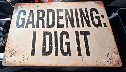 "Gardening I Dig It" Metal Sign