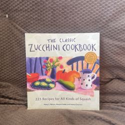 The Classic Zucchini Cookbook – 225 Recipes for All Kinds of Squash