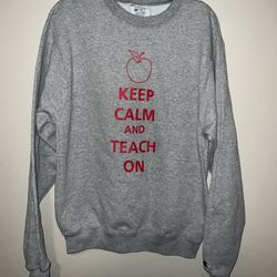 “Keep Calm And Teach On’’ Grey Sweatshirt - SIZE S