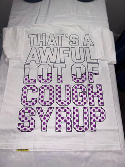 That’s A Awful Lot Of Cough Syrup Tee