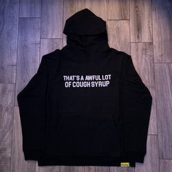 Thats A Awful Lot Of Cough Syrup Hoodie S