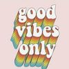 Good Vibes Only