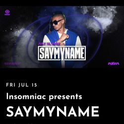 SAYMYNAME tickets x2 @ Nova