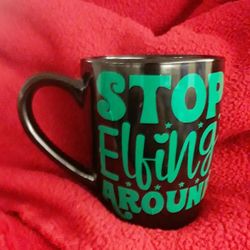 Christmas Mug Handmade "STOP ELFING AROUND"