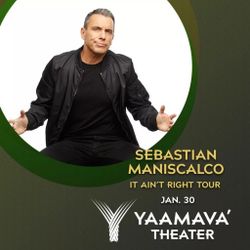 Sebastian Maniscalco Tickets  - Yaamava  Thursday January 30th