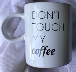 Coffee Cup “DON’T TOUCH MY coffee”