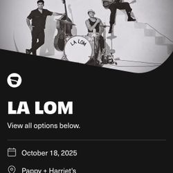 LA LOM - 2 Tickets 10/18/25 Pappy & Harriets