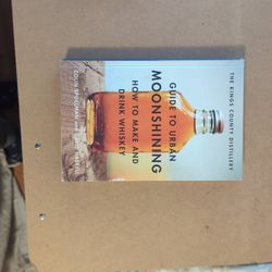 The Kings County Distillery Guide to Urban Moonshining: How to Make and Drink...