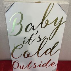 Baby it’s cold Outside - white and gold sign - brand New - Christmas Holiday Home Decor Simi Valley