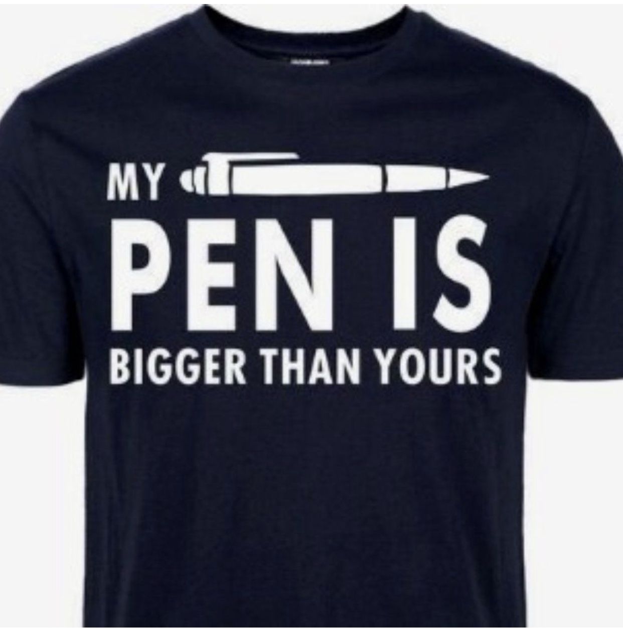 MY PEN IS BIGGER THEN YOURS T-SHIRT