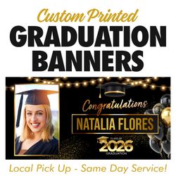 Custom Graduation Banners - Same Day Printing in WHITTIER starting at $25 and up $$