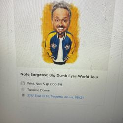 2 Nate Bargatze  at Tacoma Dome $75 Each