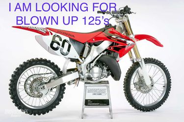 I’m looking for blown up 125 dirt bikes to rebuild