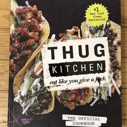 Thug Kitchen: the Official Cookbook: Eat Like You Give a F*ck by Thug Kitchen