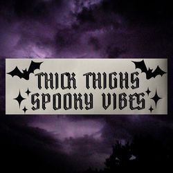 Thick Thighs Spooky Vibes Halloween Decal Sticker - Cute Funny Goth - For Car Windows, Coolers, Mirrors