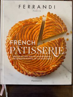 French Pâtisserie: Master Recipes and Techniques from the Ferrandi School of Culinary Arts" — Flammarion