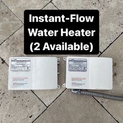 Instant Flow Water Heaters (2 Available) PickUp Available Today 