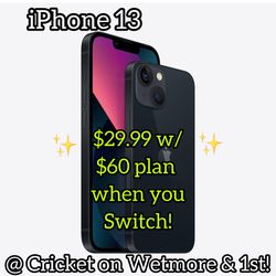 iPhone 13 : $29.99 when you Switch To  Cricket on Wetmore & 1st!