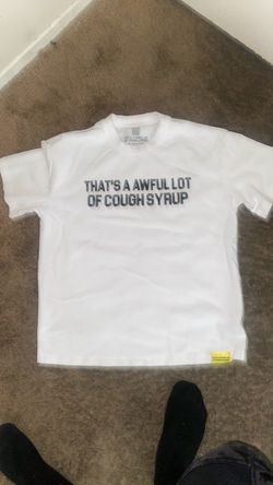 That’s a awful lot of cough syrup shirt size small with bag