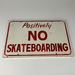 Vintage “Positively No Skateboarding” Sign 