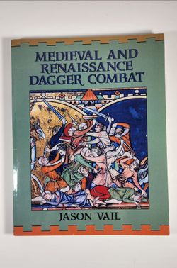 MEDIEVAL AND RENAISSANCE DAGGER COMBAT JASON VAIL PAPERBACK BOOK